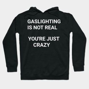 gas lighting is not real Hoodie